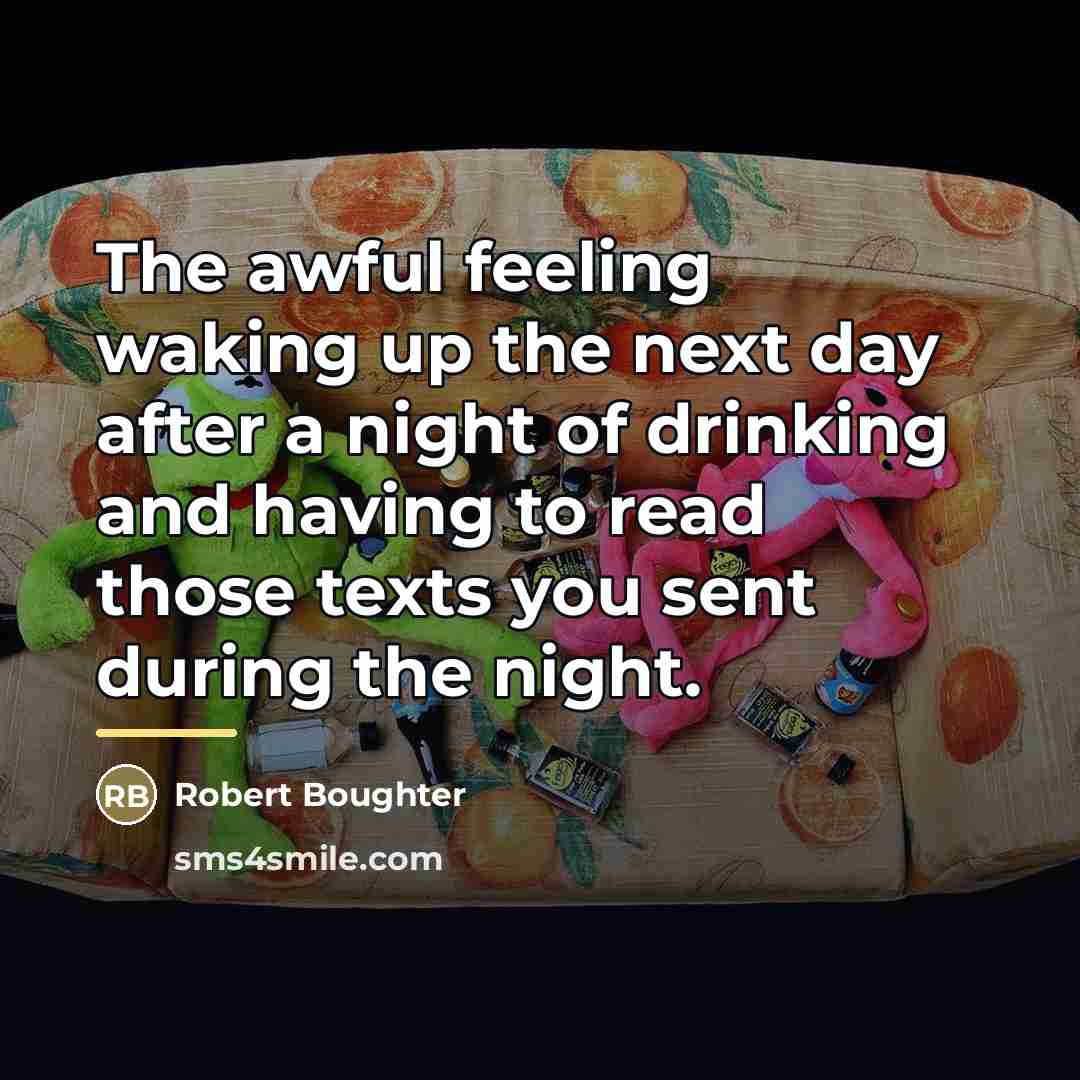 “The awful feeling waking up the next day after a…” quote by Robert Boughter