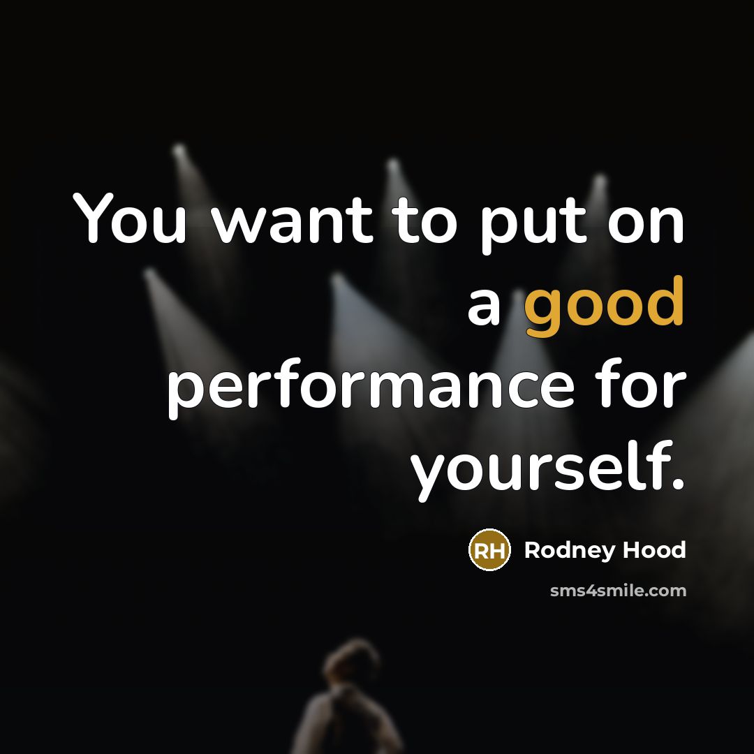 “You want to put on a good performance for yourself.…” quote by Rodney Hood