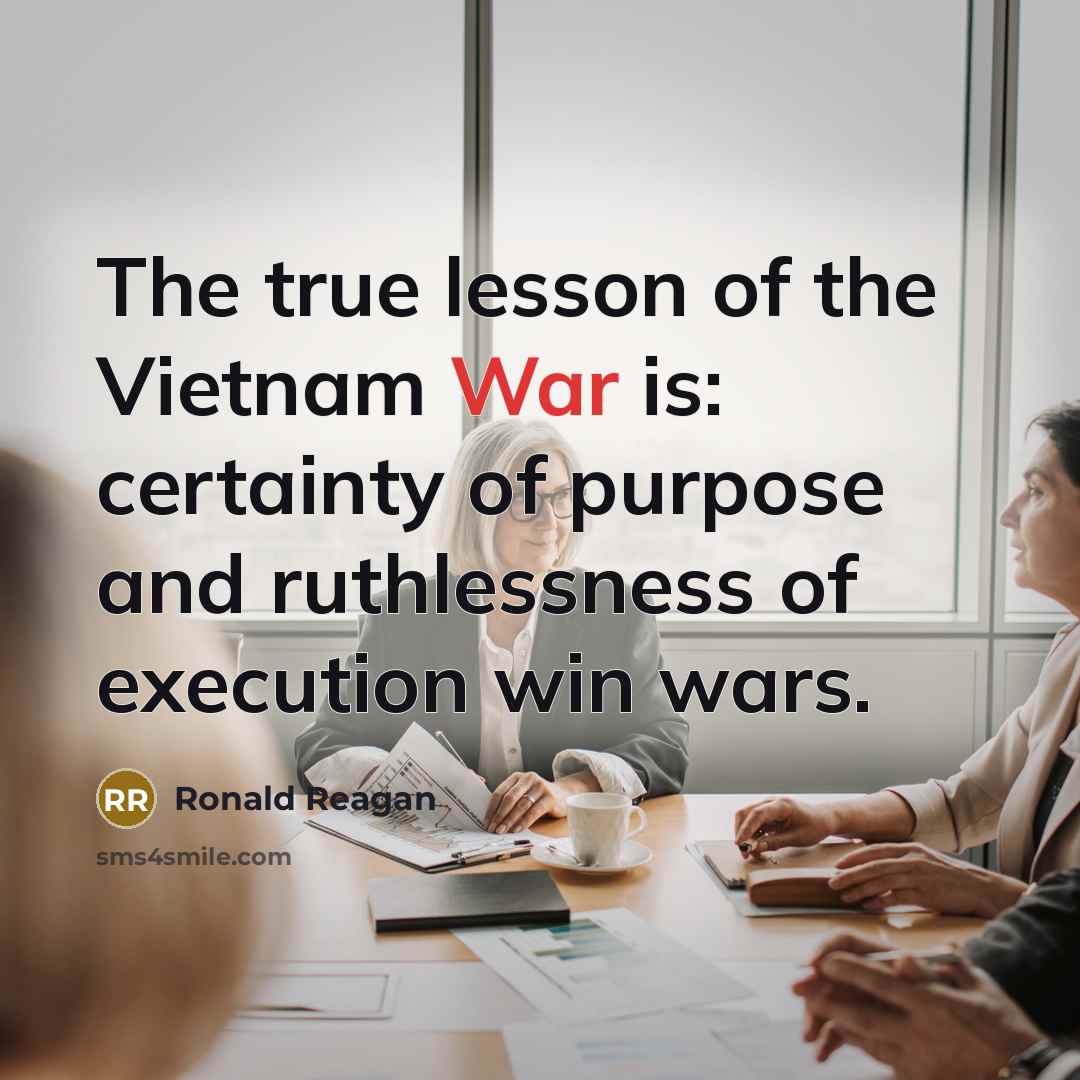 “The true lesson of the Vietnam War is: certainty of…” quote by Ronald Reagan