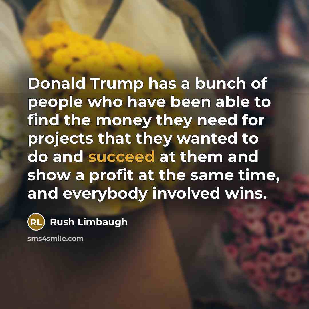 “Donald Trump has a bunch of people who have been…” quote by Rush Limbaugh