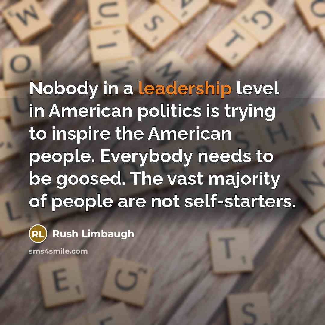 “Nobody in a leadership level in American politics is trying…” quote by Rush Limbaugh