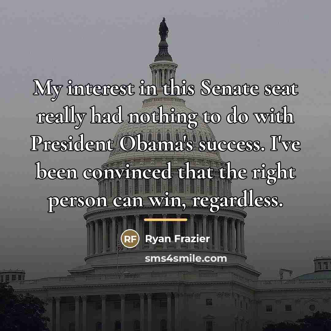 “My interest in this Senate seat really had nothing to…” quote by Ryan Frazier