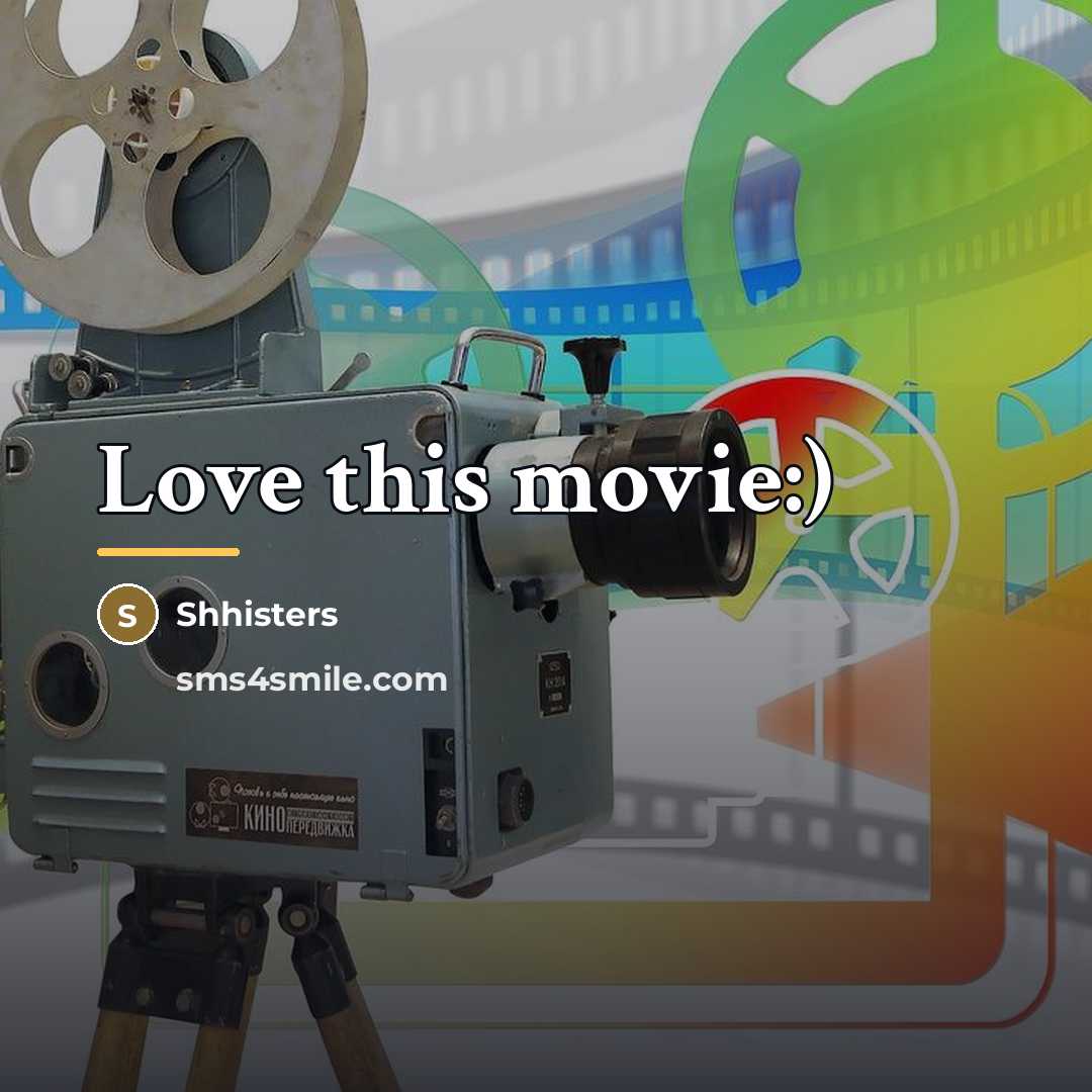 “Love this movie:)…” quote by Shhisters