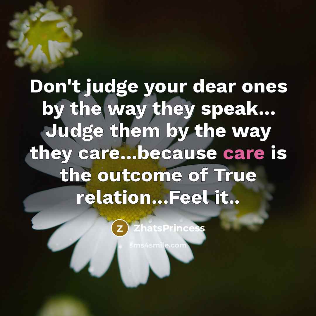 “Don't judge your dear ones by the way they speak...…” quote by ZhatsPrincess