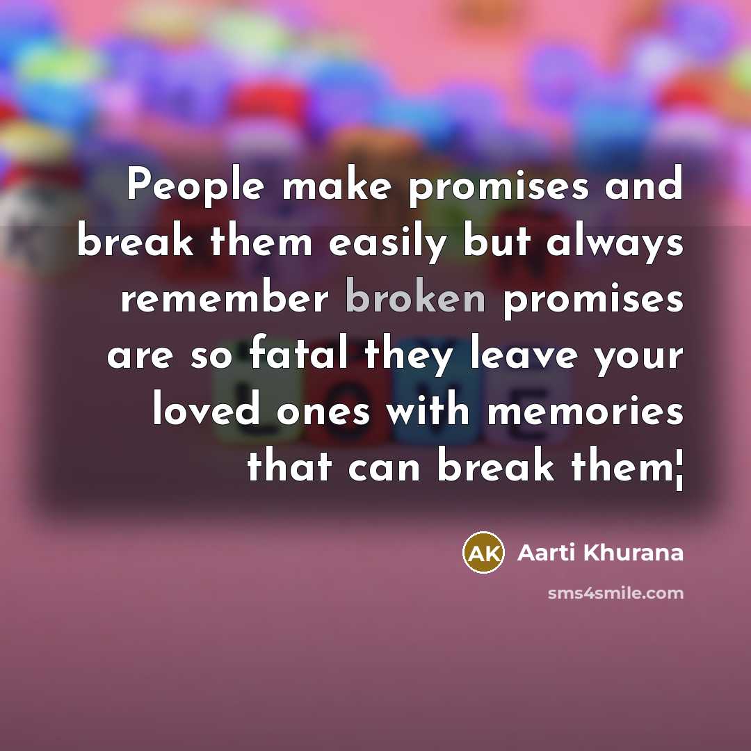 “People make promises and break them easily but always remember…” quote by Aarti Khurana