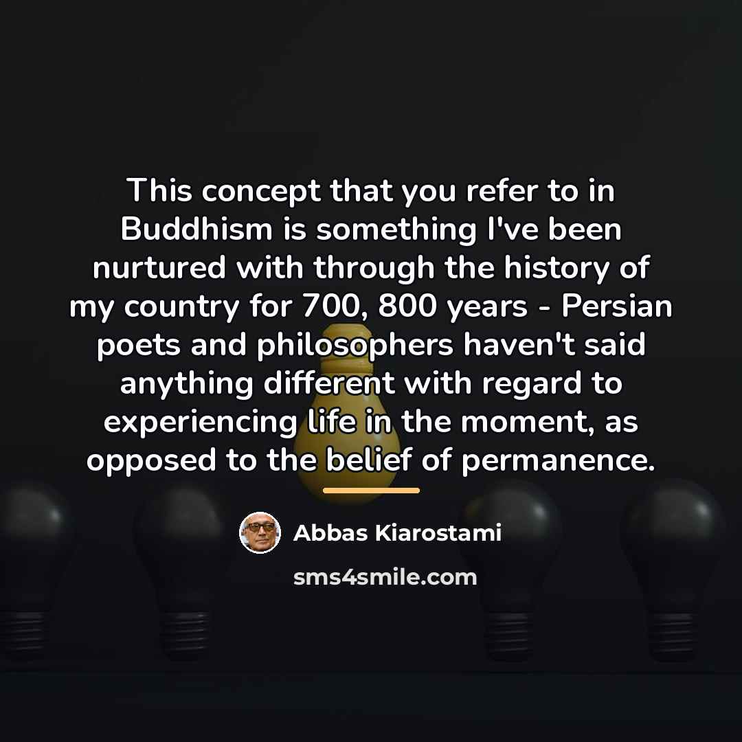 “This concept that you refer to in Buddhism is something…” quote by Abbas Kiarostami