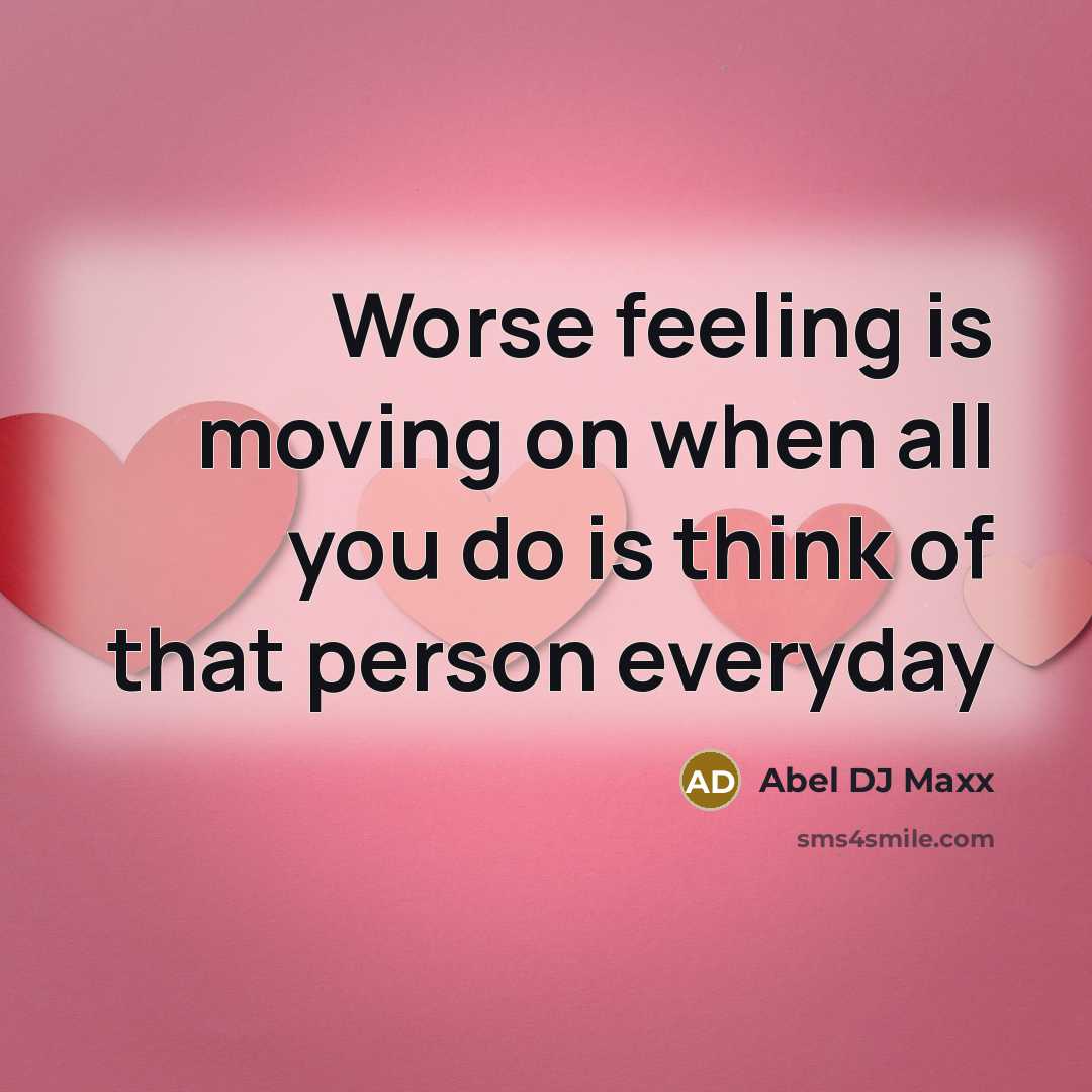 “Worse feeling is moving on when all you do is…” quote by Abel DJ Maxx