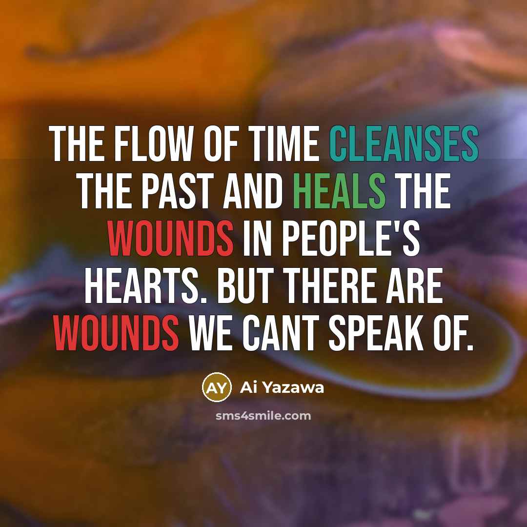 “The flow of time cleanses the past and heals the…” quote by Ai Yazawa