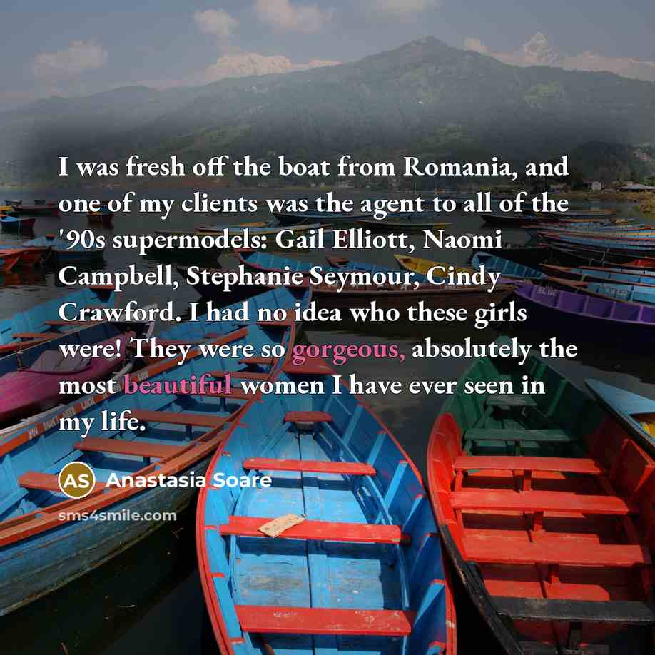 “I was fresh off the boat from Romania, and one…” quote by Anastasia Soare