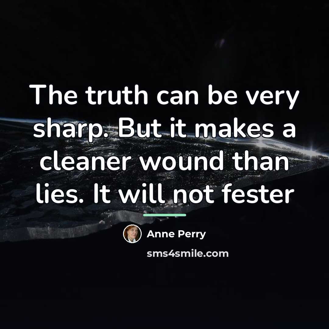 “The truth can be very sharp. But it makes a…” quote by Anne Perry