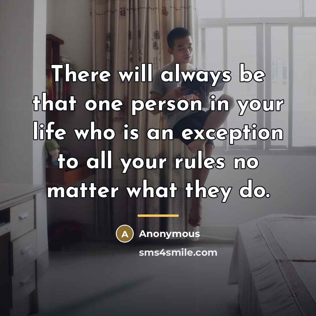 “There will always be that one person in your life…” quote by Anonymous