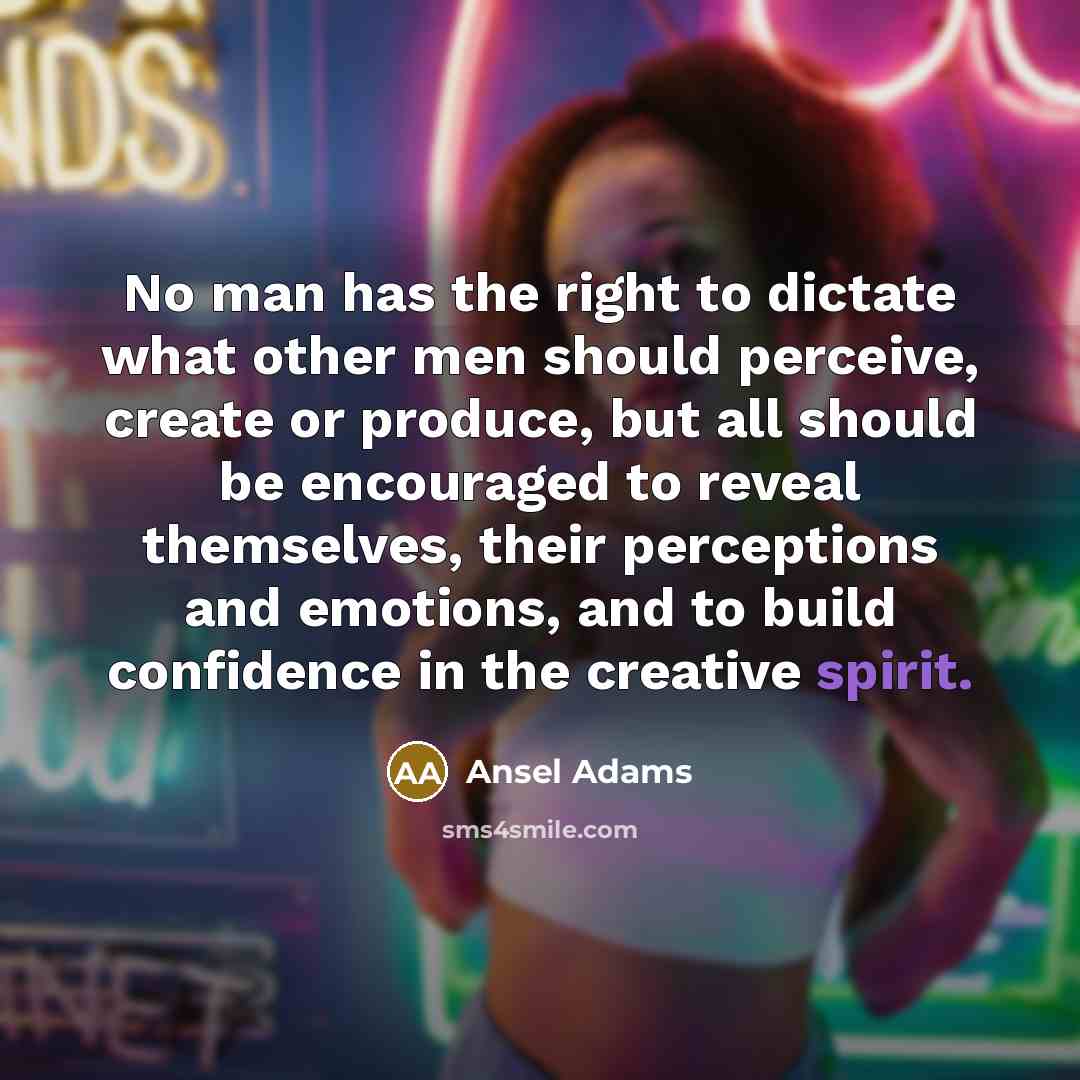 “No man has the right to dictate what other men…” quote by Ansel Adams