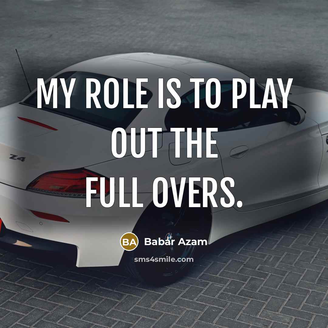 “My role is to play out the full overs.…” quote by Babar Azam