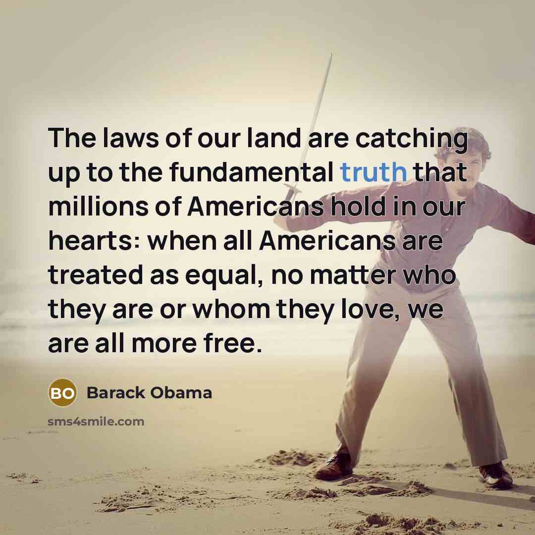 “The laws of our land are catching up to the…” quote by Barack Obama