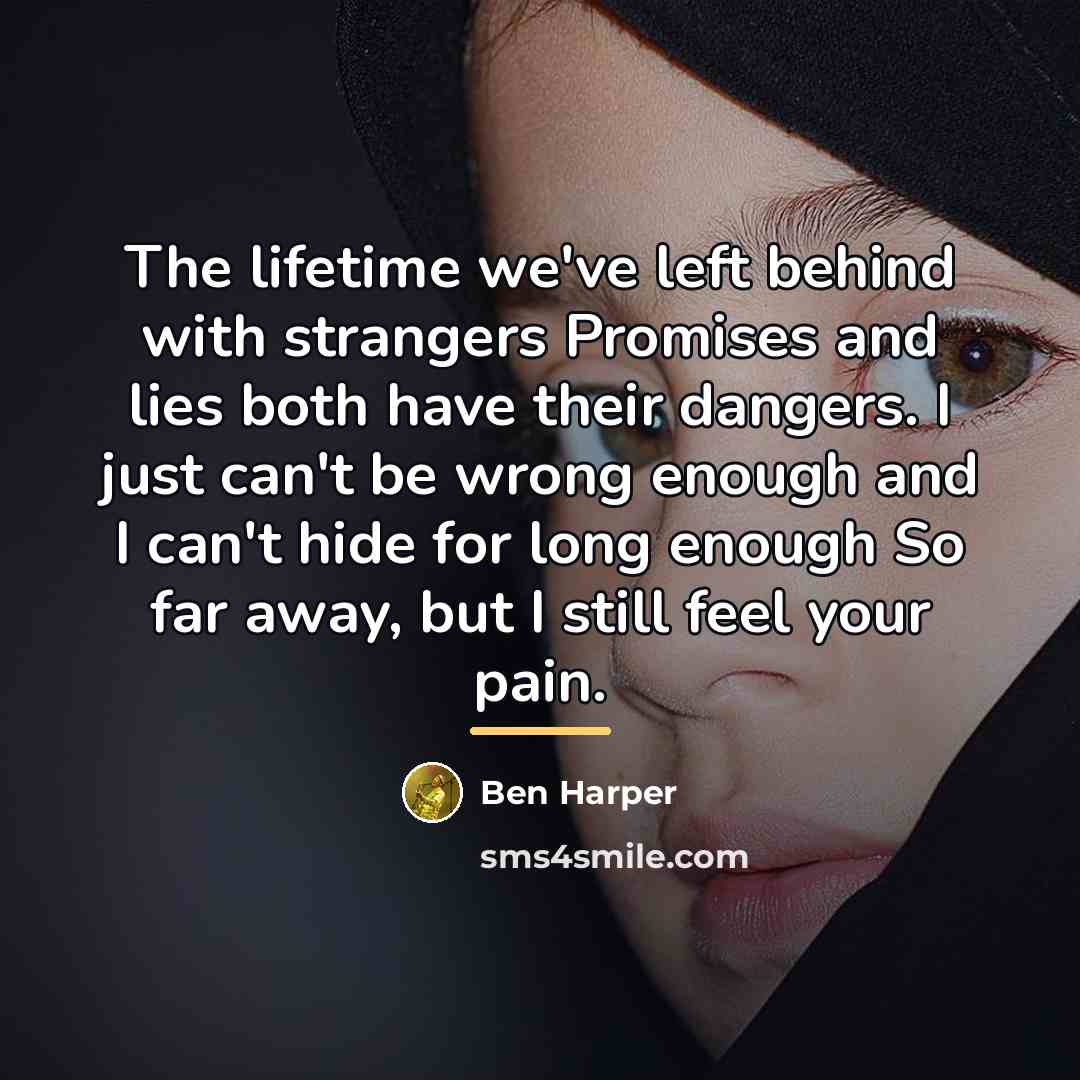 “The lifetime we've left behind with strangers Promises and lies…” quote by Ben Harper