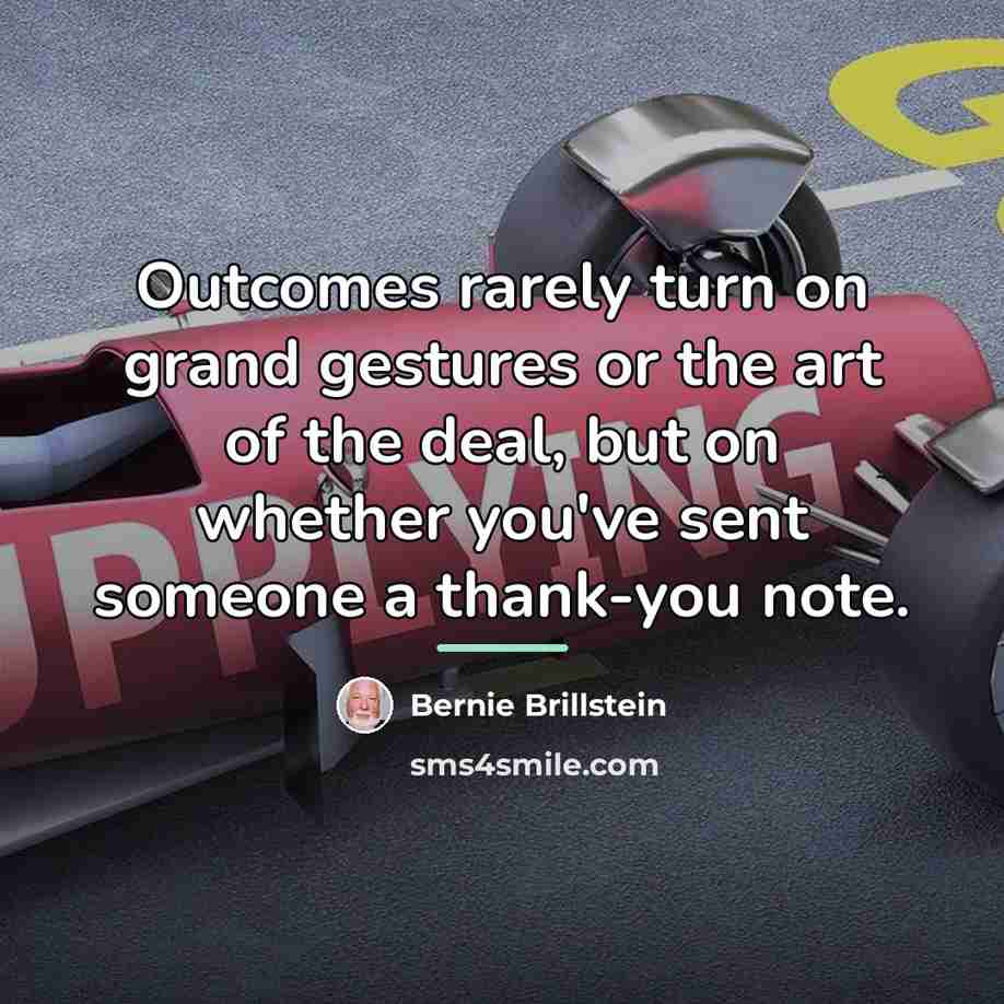 “Outcomes rarely turn on grand gestures or the art of…” quote by Bernie Brillstein