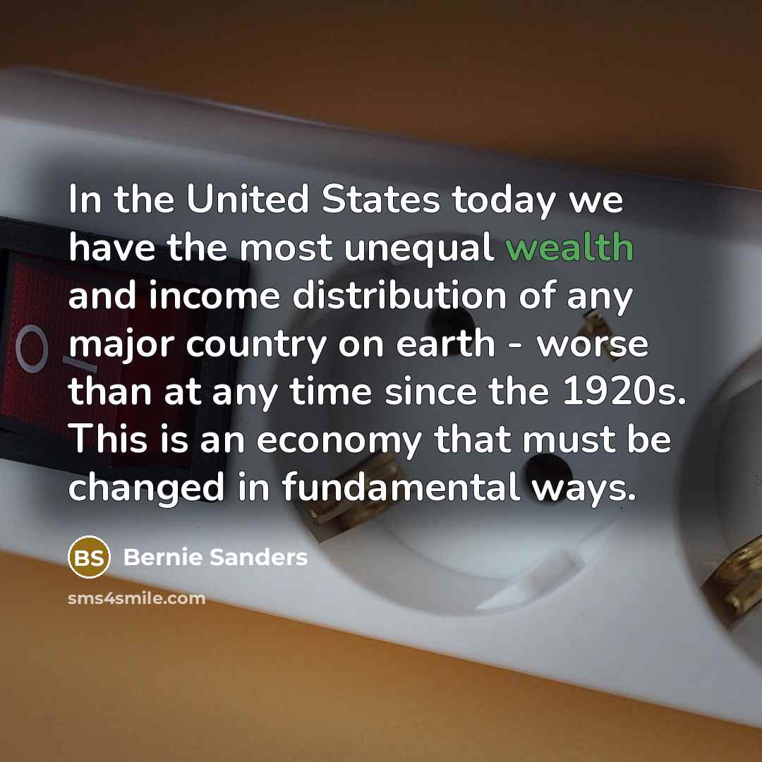 “In the United States today we have the most unequal…” quote by Bernie Sanders