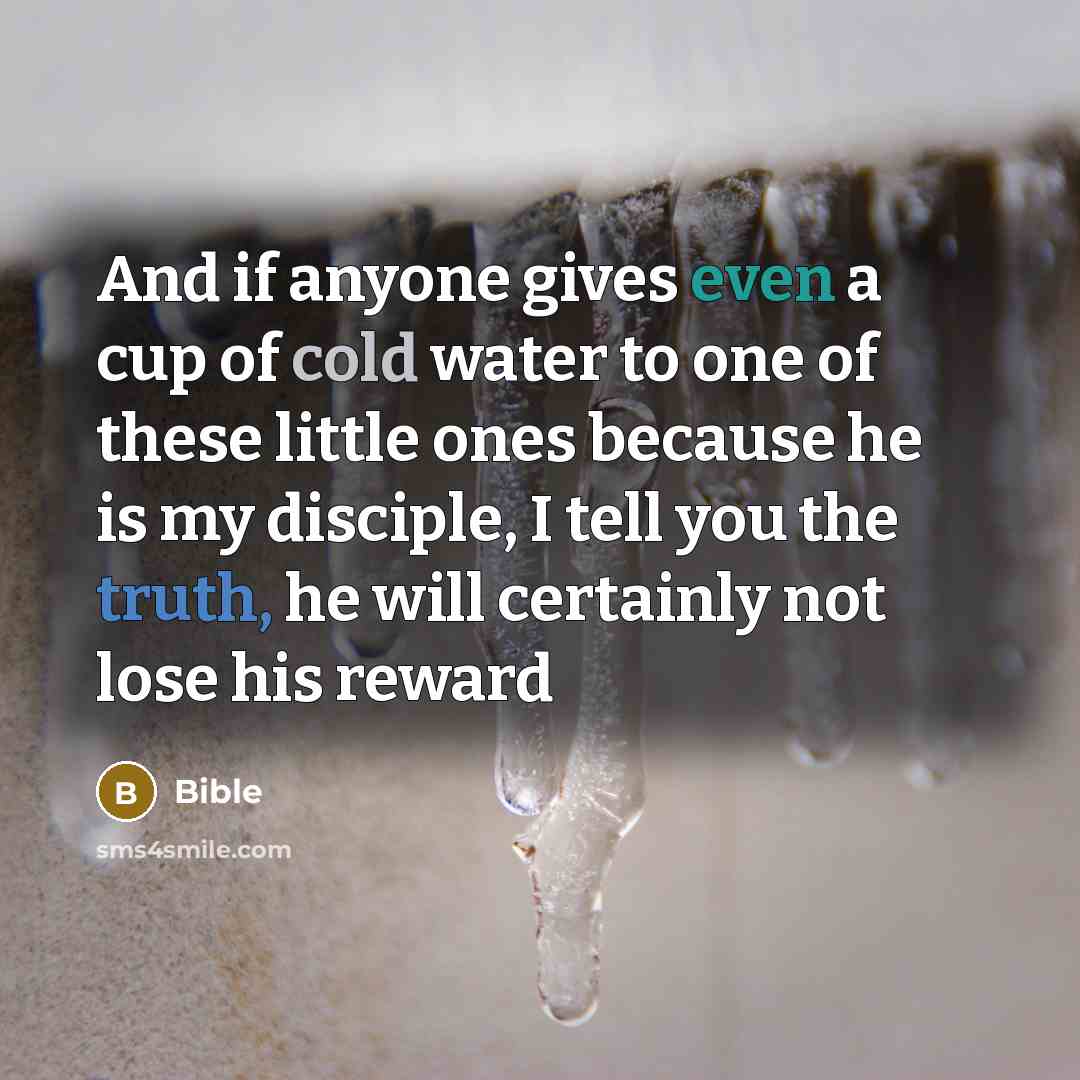“And if anyone gives even a cup of cold water…” quote by Bible