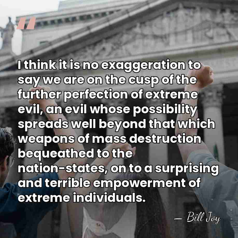 I think it is no exaggeration to say we are on the&hellip; - Bill Joy