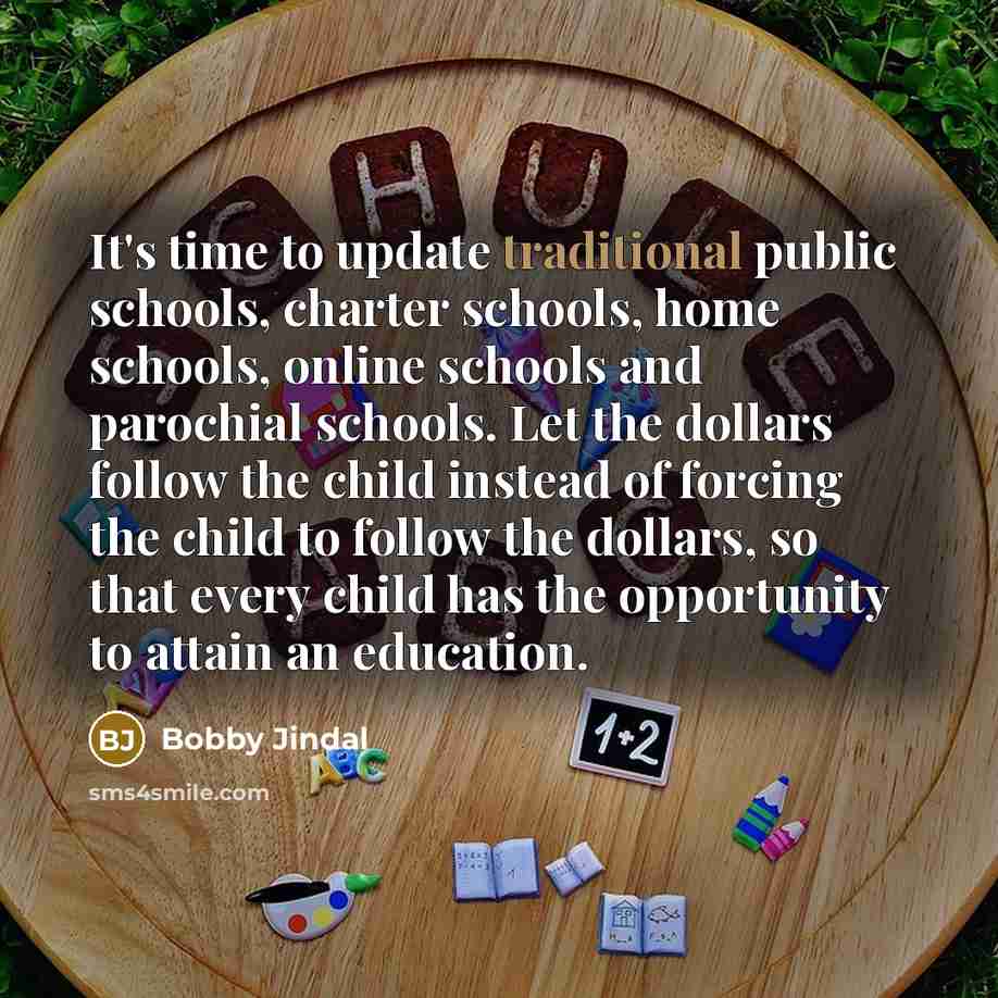 “It's time to update traditional public schools, charter schools, home…” quote by Bobby Jindal