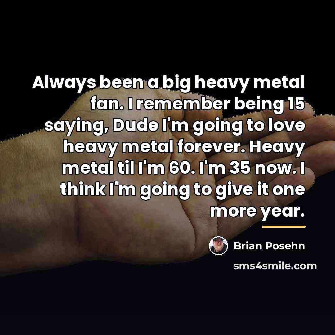 “Always been a big heavy metal fan. I remember being…” quote by Brian Posehn