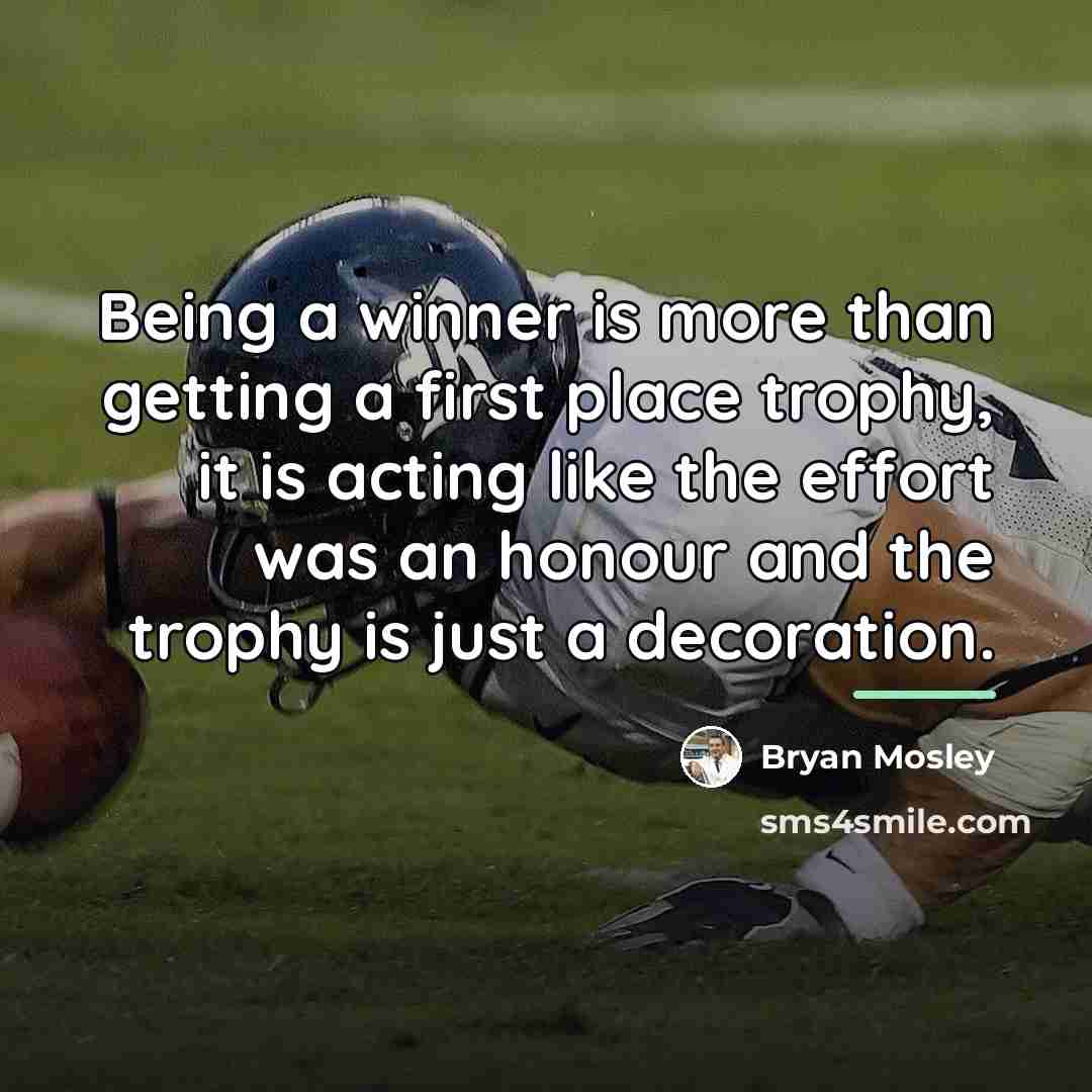 “Being a winner is more than getting a first place…” quote by Bryan Mosley