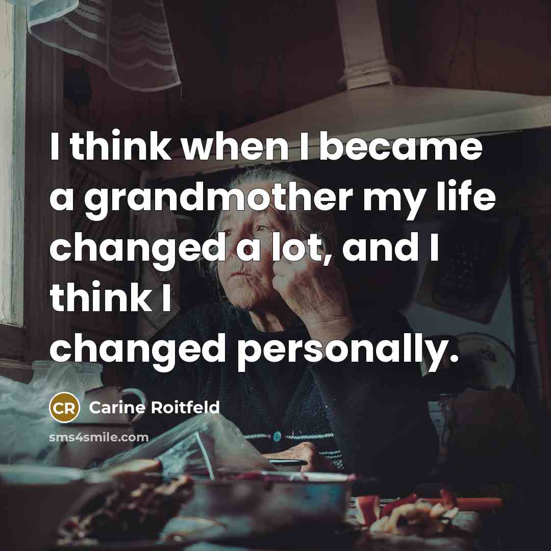 “I think when I became a grandmother my life changed…” quote by Carine Roitfeld