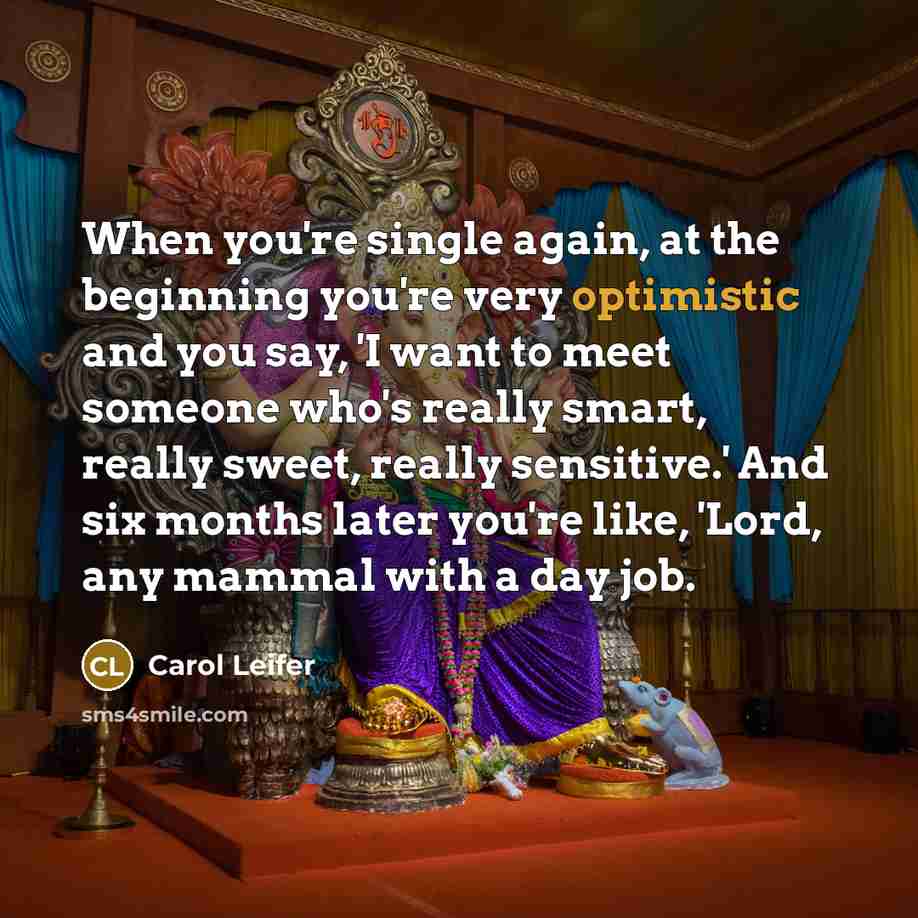 “When you're single again, at the beginning you're very optimistic…” quote by Carol Leifer