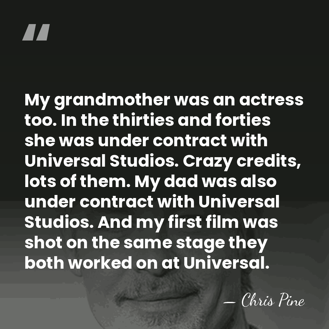 My grandmother was an actress too. In the thirties and forties she&hellip; - Chris Pine