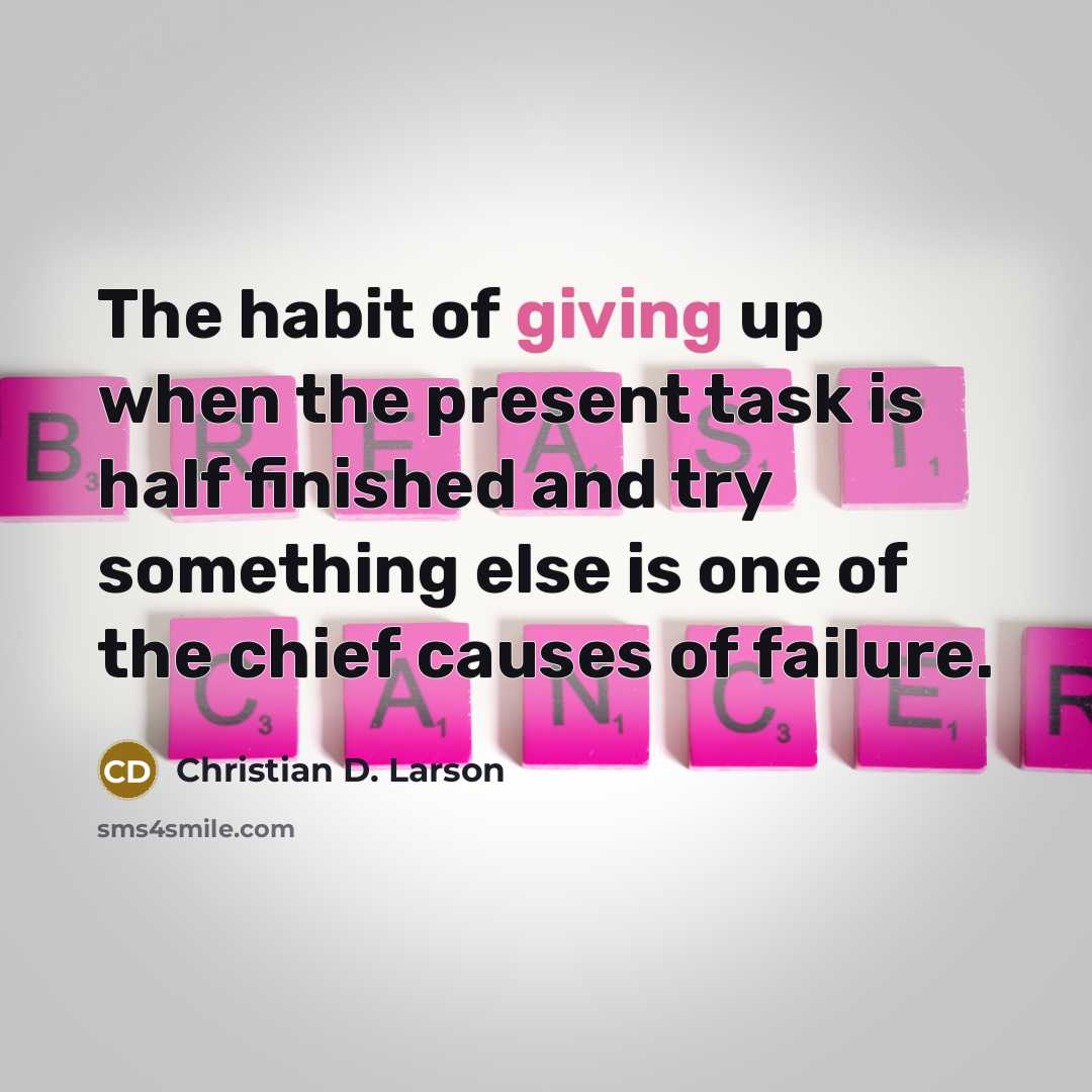 “The habit of giving up when the present task is…” quote by Christian D. Larson