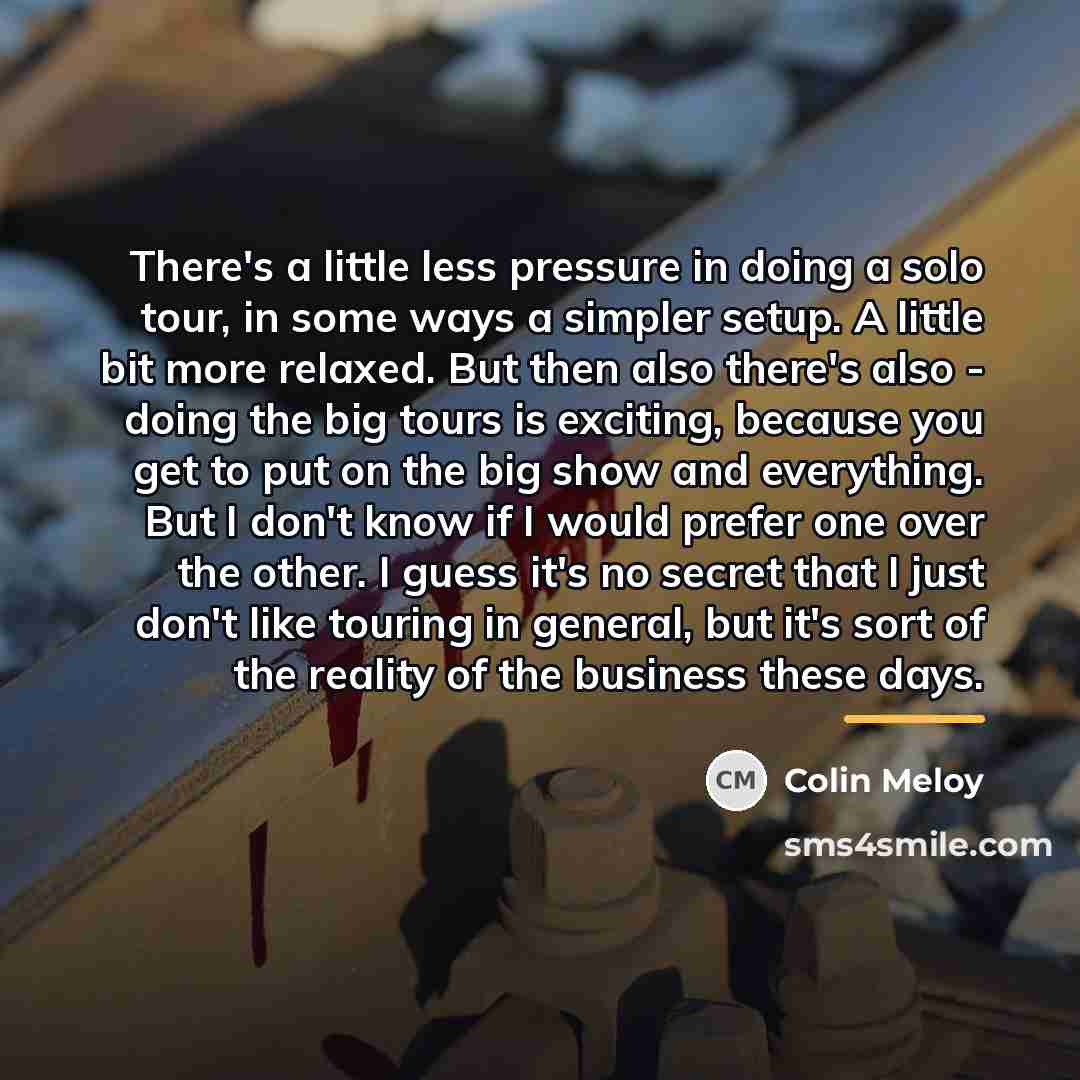 “There's a little less pressure in doing a solo tour,…” quote by Colin Meloy
