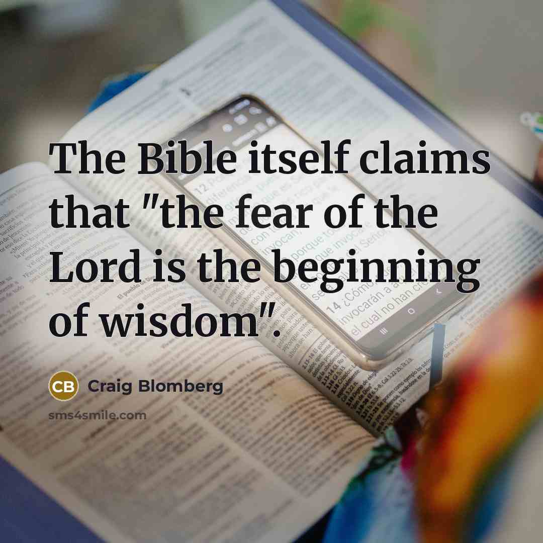 “The Bible itself claims that "the fear of the Lord…” quote by Craig Blomberg