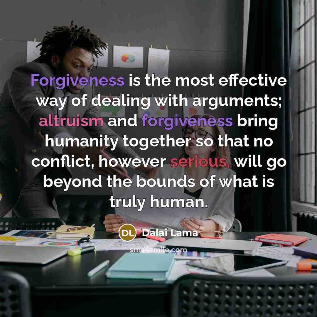 “Forgiveness is the most effective way of dealing with arguments;…” quote by Dalai Lama