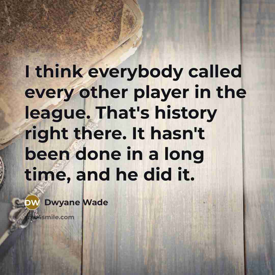 “I think everybody called every other player in the league.…” quote by Dwyane Wade