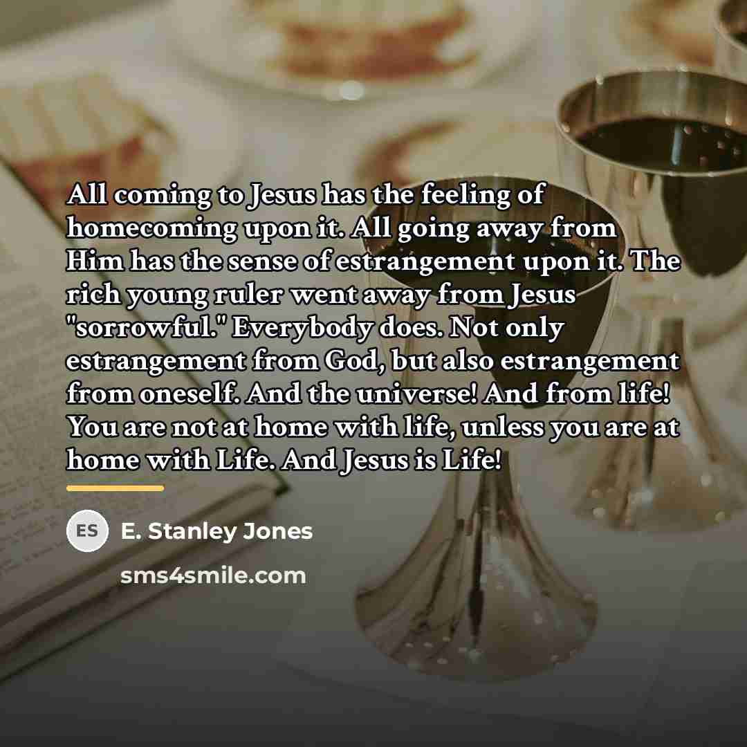 “All coming to Jesus has the feeling of homecoming upon…” quote by E. Stanley Jones