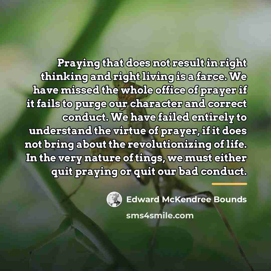 “Praying that does not result in right thinking and right…” quote by Edward McKendree Bounds
