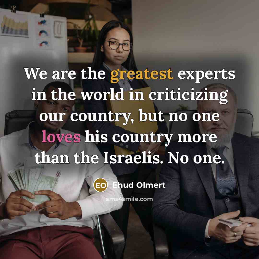 “We are the greatest experts in the world in criticizing…” quote by Ehud Olmert