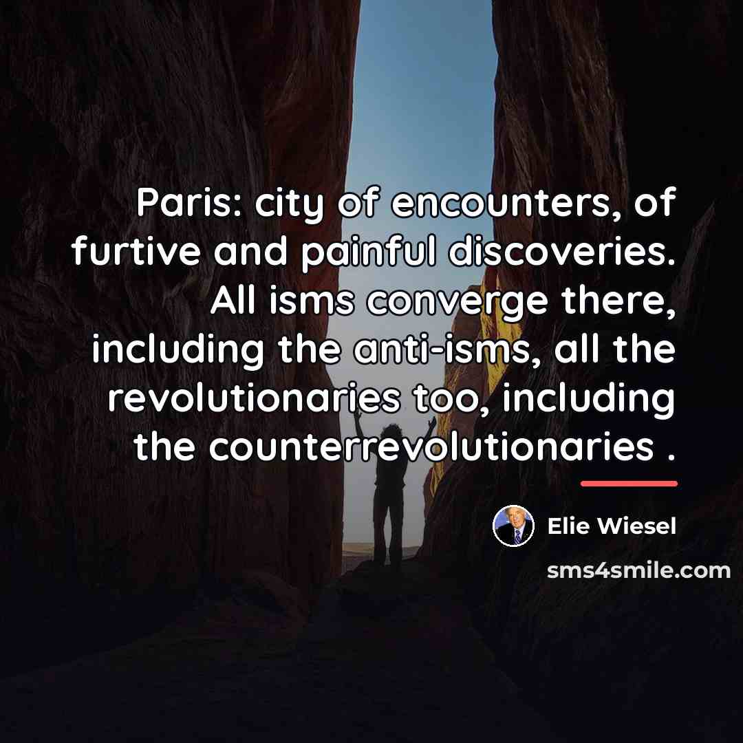 “Paris: city of encounters, of furtive and painful discoveries. All…” quote by Elie Wiesel