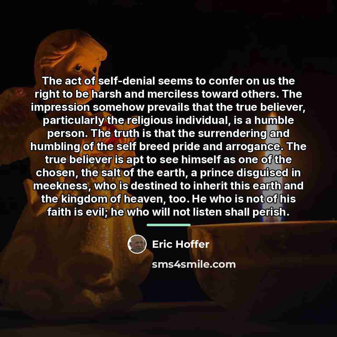 “The act of self-denial seems to confer on us the…” quote by Eric Hoffer