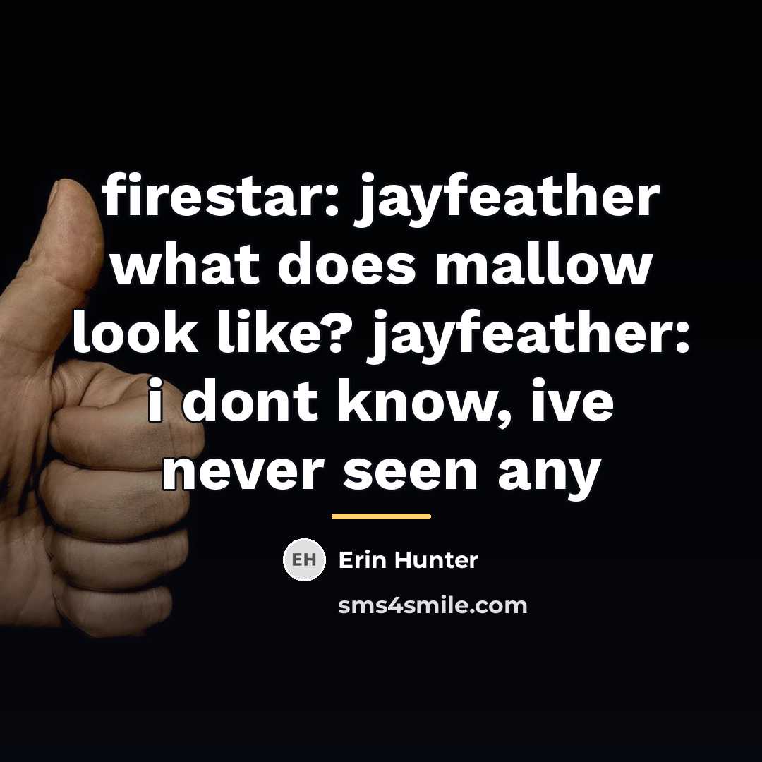 “firestar: jayfeather what does mallow look like? jayfeather: i dont…” quote by Erin Hunter