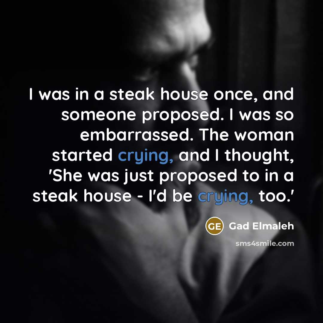 “I was in a steak house once, and someone proposed.…” quote by Gad Elmaleh