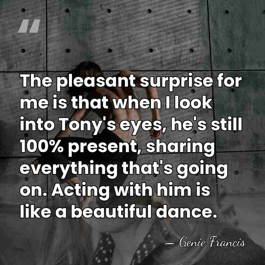 The pleasant surprise for me is that when I look into Tony's&hellip; - Genie Francis
