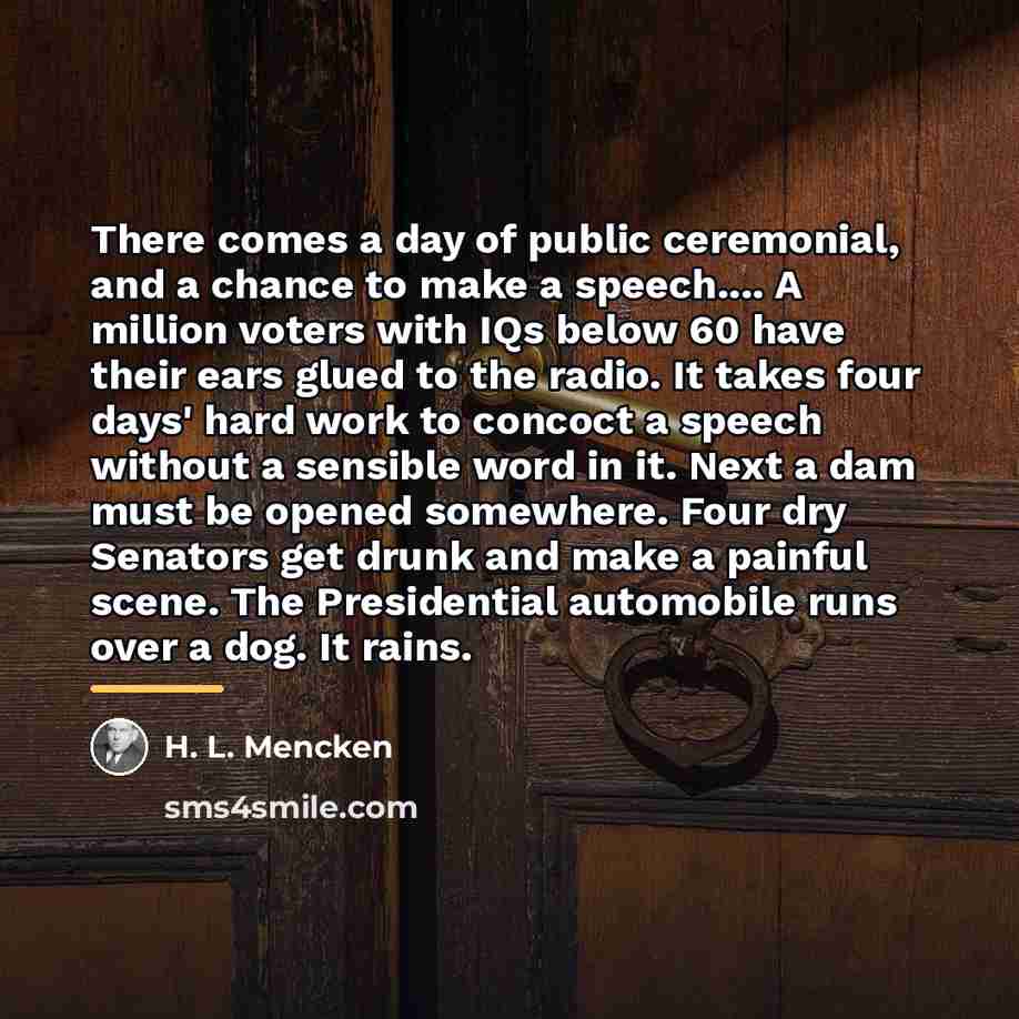 “There comes a day of public ceremonial, and a chance…” quote by H. L. Mencken