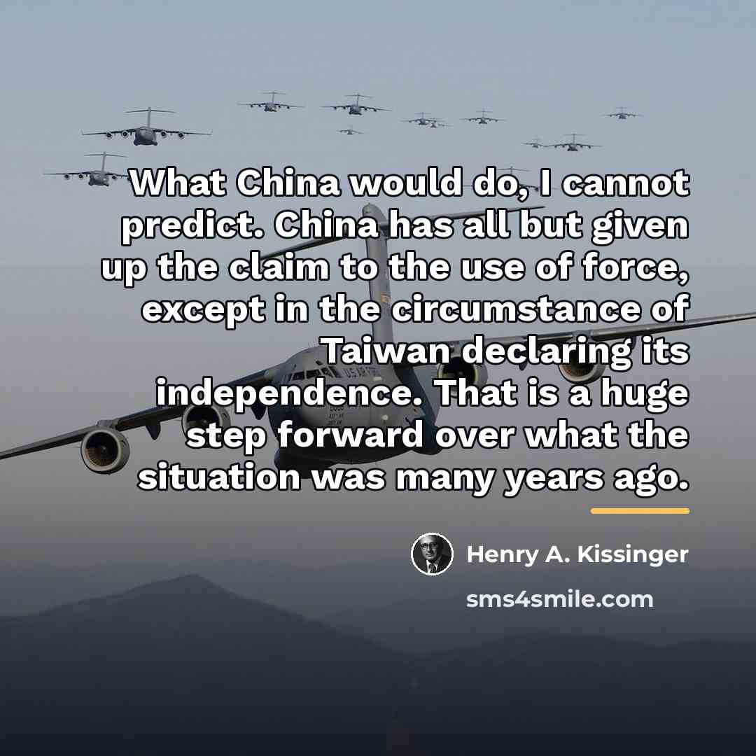 “What China would do, I cannot predict. China has all…” quote by Henry A. Kissinger