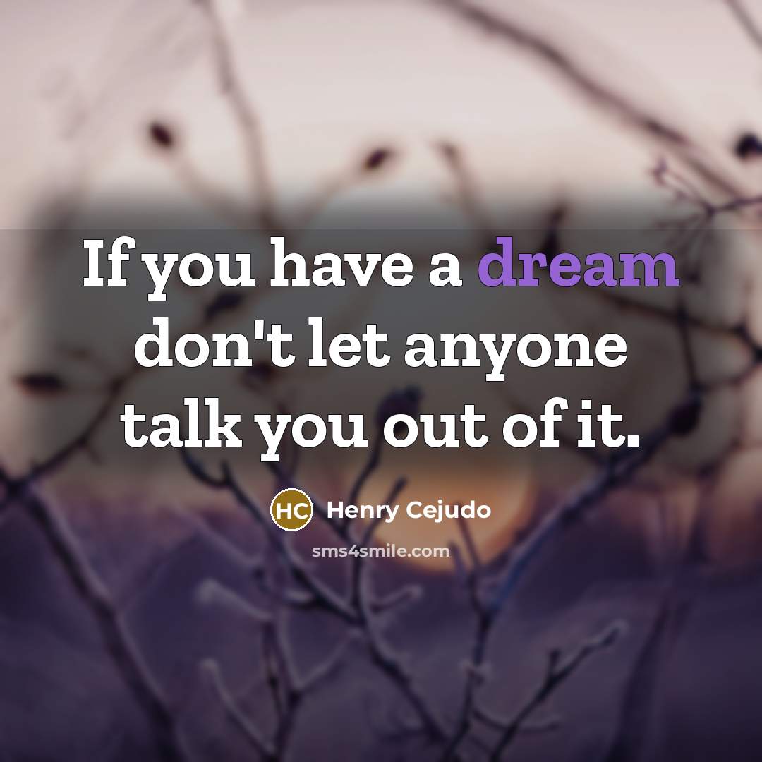 “If you have a dream don't let anyone talk you…” quote by Henry Cejudo