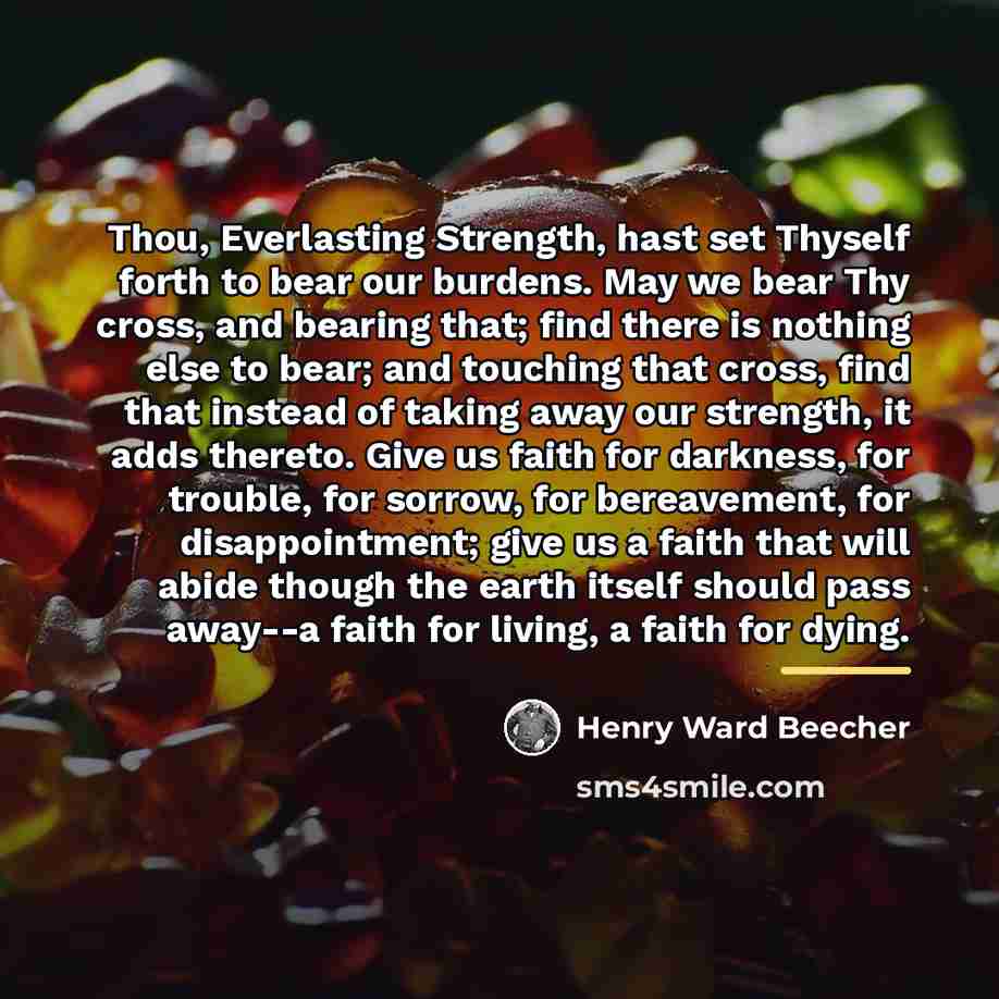 “Thou, Everlasting Strength, hast set Thyself forth to bear our…” quote by Henry Ward Beecher