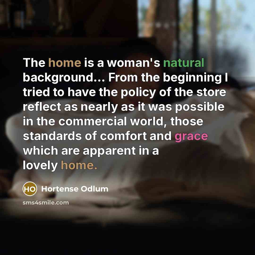“The home is a woman's natural background.... From the beginning…” quote by Hortense Odlum