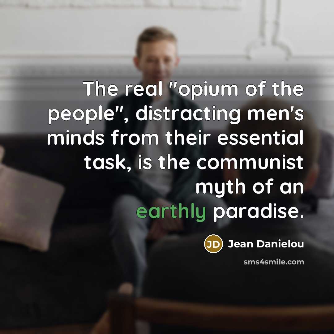 “The real "opium of the people", distracting men's minds from…” quote by Jean Danielou