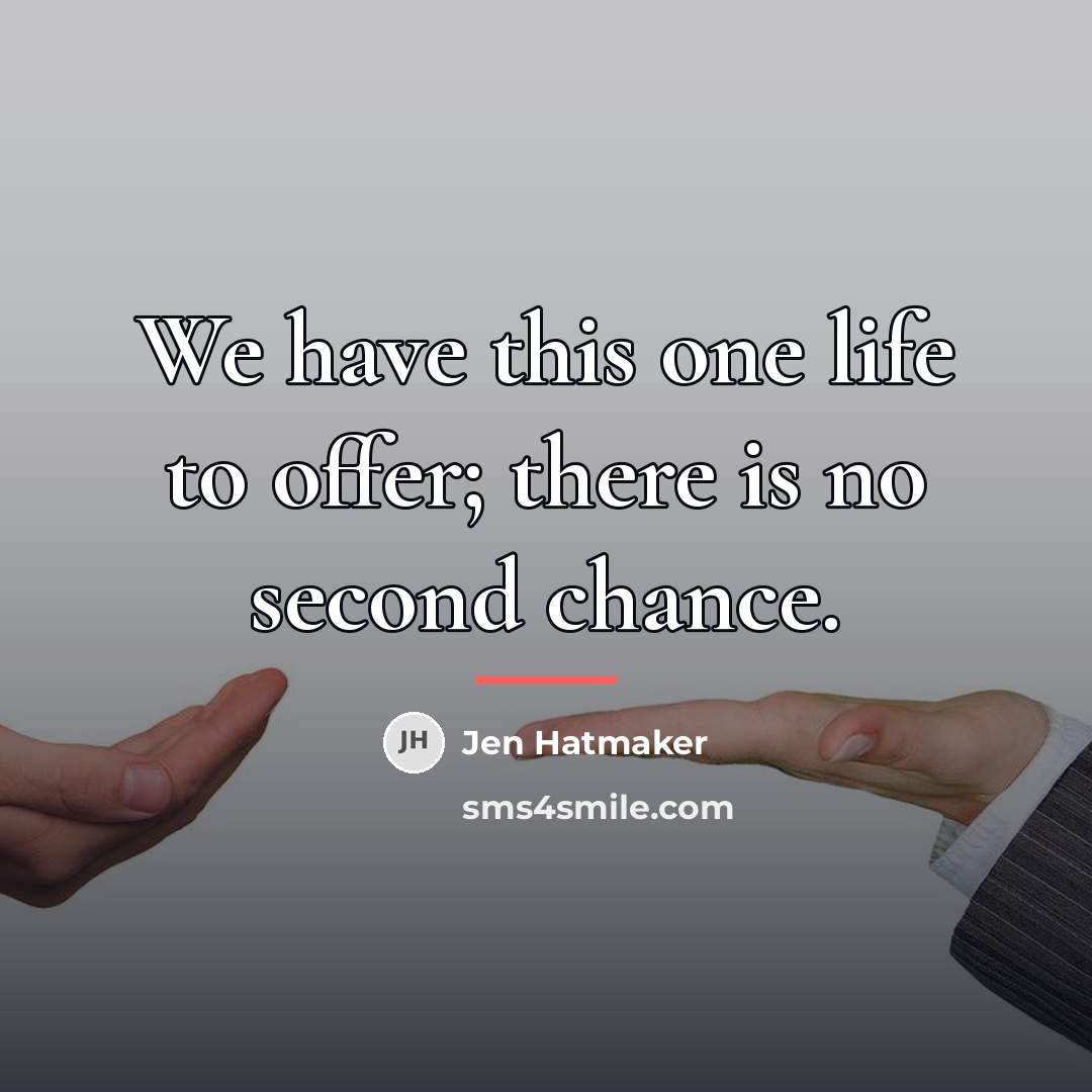 “We have this one life to offer; there is no…” quote by Jen Hatmaker