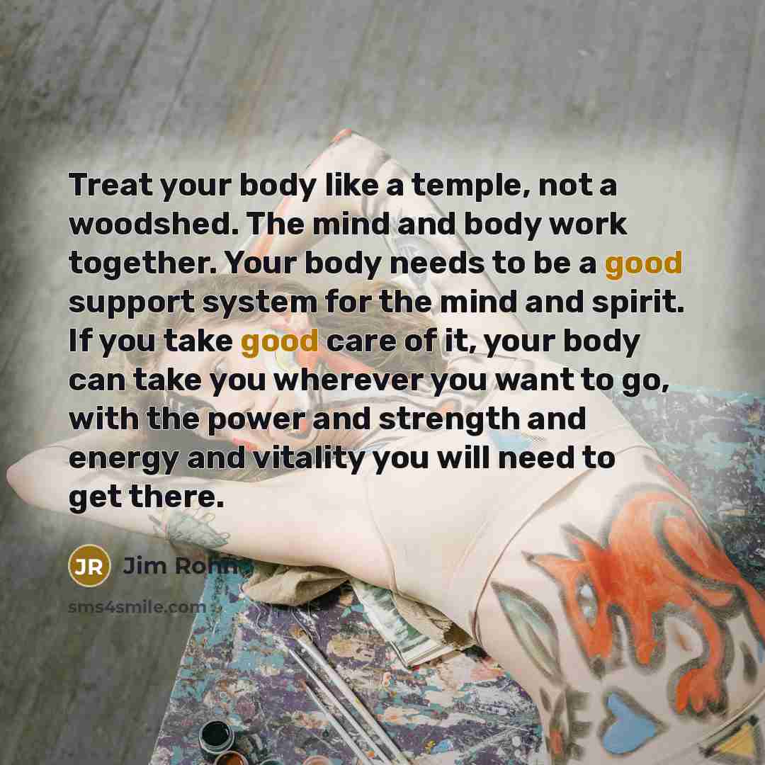 “Treat your body like a temple, not a woodshed. The…” quote by Jim Rohn